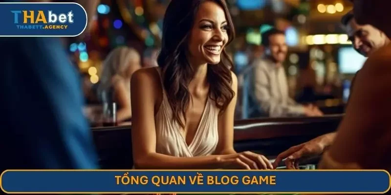 Tổng quan về blog game